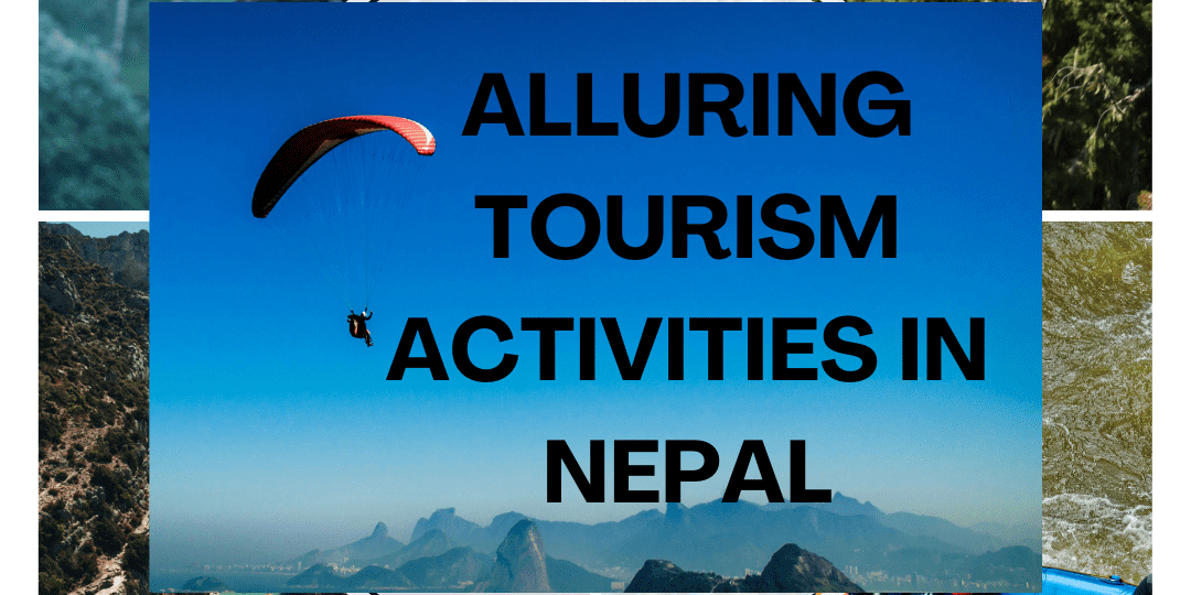 Alluring tourism activities in Nepal