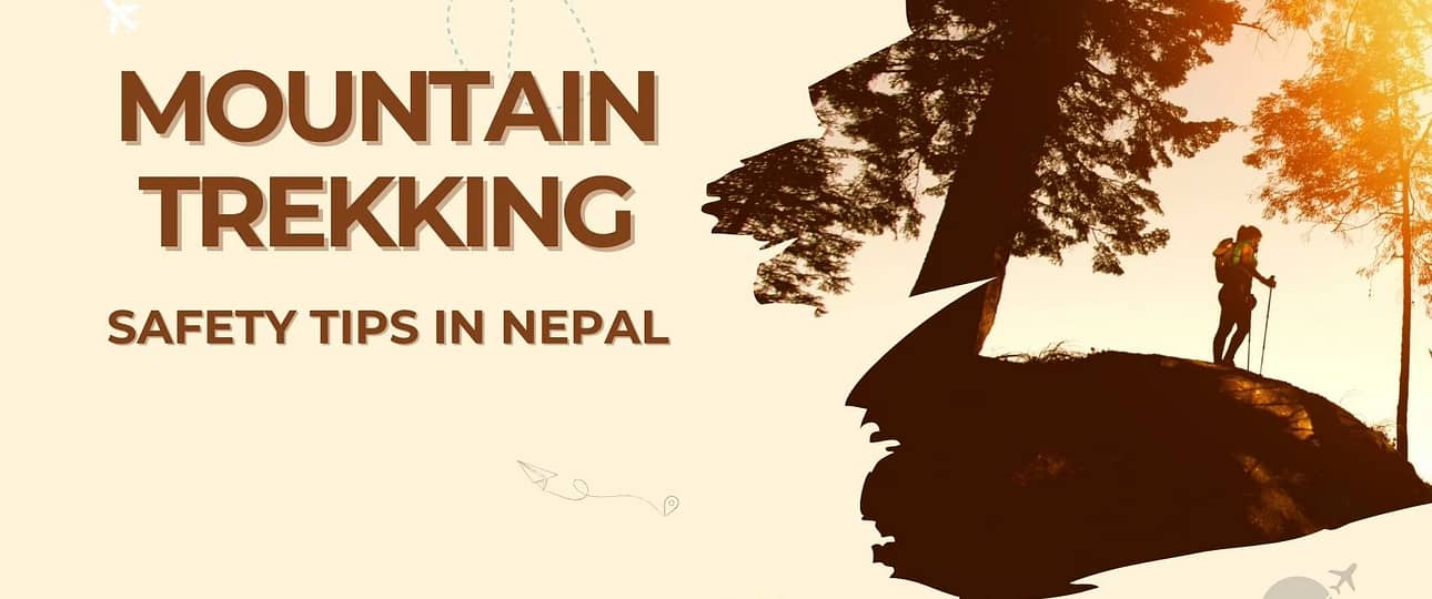 Mountain Trekking Safety Tips in Nepal